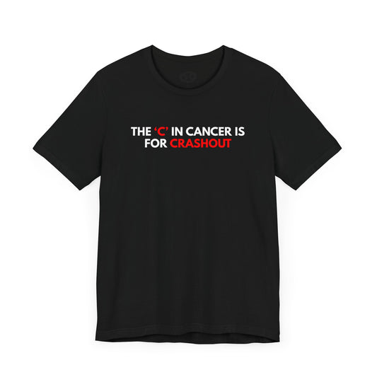 Cancer Crashout Tee